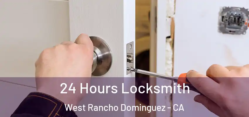  24 Hours Locksmith West Rancho Dominguez - CA