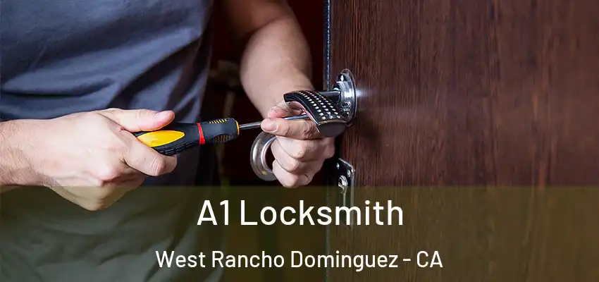  A1 Locksmith West Rancho Dominguez - CA