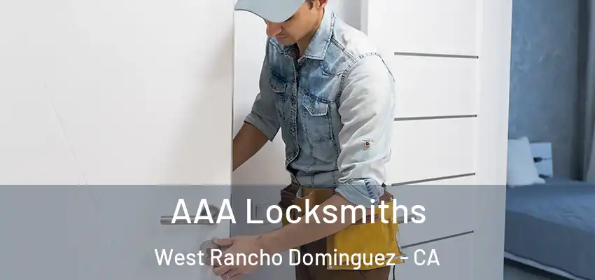  AAA Locksmiths West Rancho Dominguez - CA