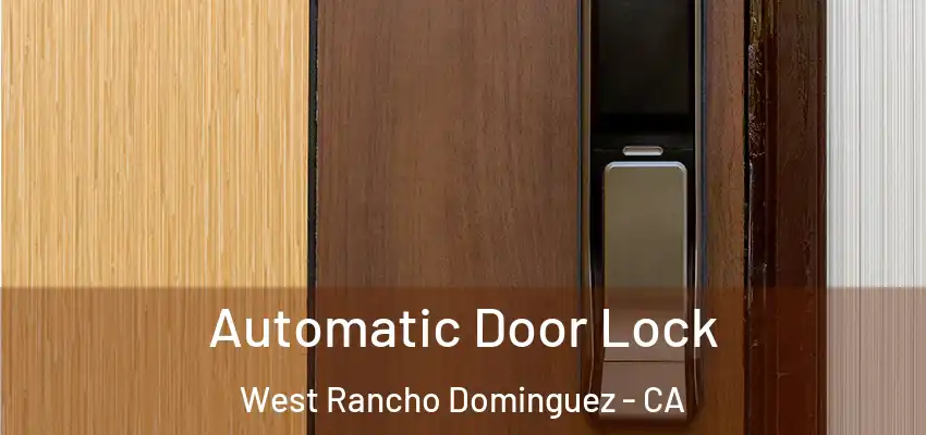  Automatic Door Lock West Rancho Dominguez - CA