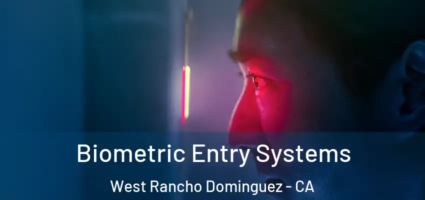  Biometric Entry Systems West Rancho Dominguez - CA