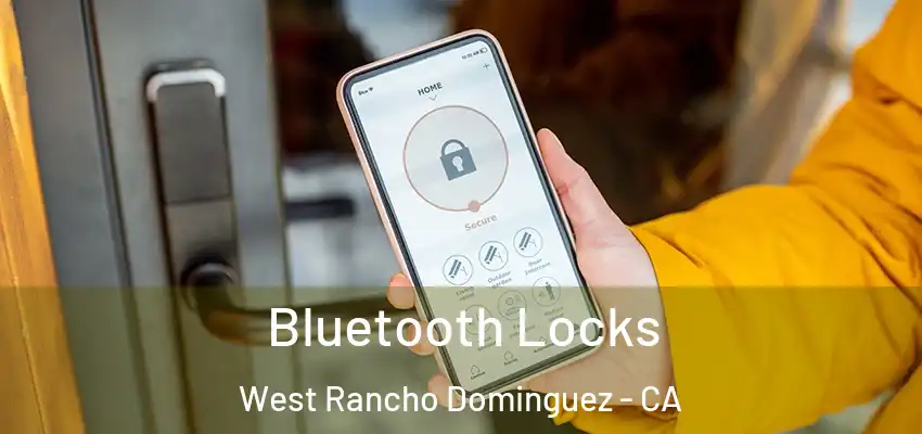 Bluetooth Locks West Rancho Dominguez - CA