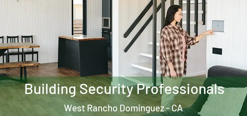Building Security Professionals West Rancho Dominguez - CA