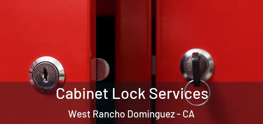  Cabinet Lock Services West Rancho Dominguez - CA