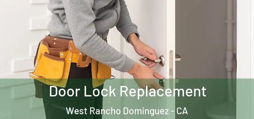  Door Lock Replacement West Rancho Dominguez - CA