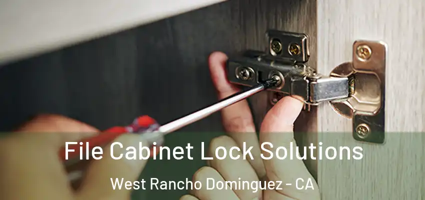 File Cabinet Lock Solutions West Rancho Dominguez - CA