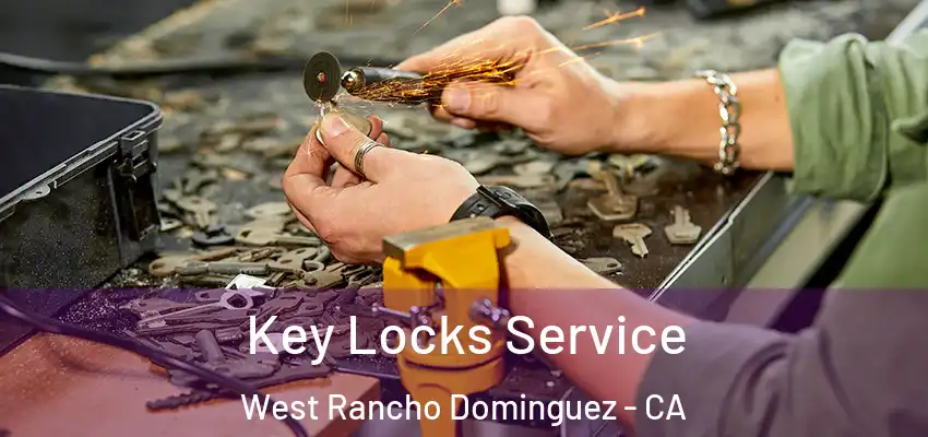 Key Locks Service West Rancho Dominguez - CA