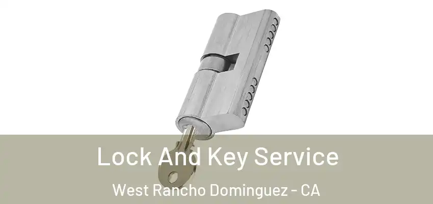  Lock And Key Service West Rancho Dominguez - CA