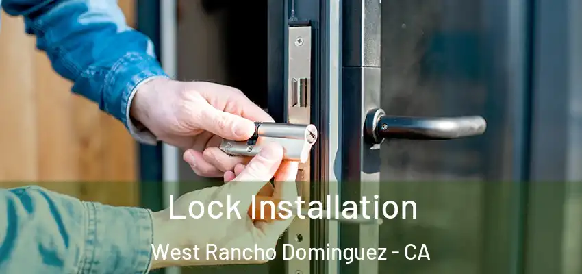  Lock Installation West Rancho Dominguez - CA