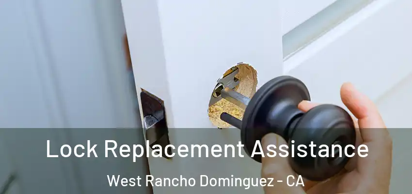 Lock Replacement Assistance West Rancho Dominguez - CA