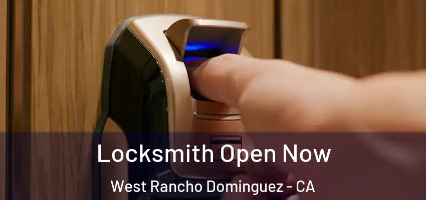  Locksmith Open Now West Rancho Dominguez - CA