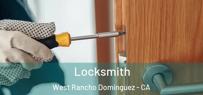 Locksmith West Rancho Dominguez - CA
