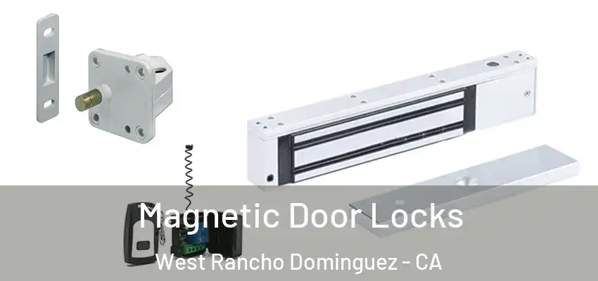 Magnetic Door Locks West Rancho Dominguez - CA