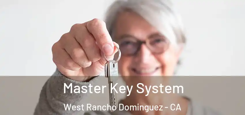  Master Key System West Rancho Dominguez - CA