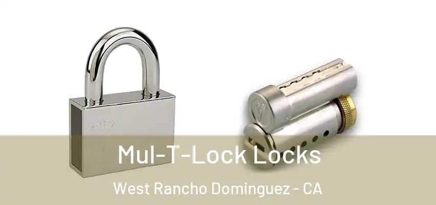  Mul-T-Lock Locks West Rancho Dominguez - CA
