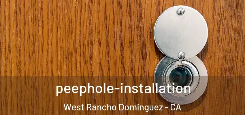  peephole-installation West Rancho Dominguez - CA