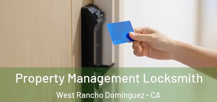  Property Management Locksmith West Rancho Dominguez - CA