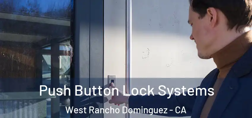 Push Button Lock Systems West Rancho Dominguez - CA