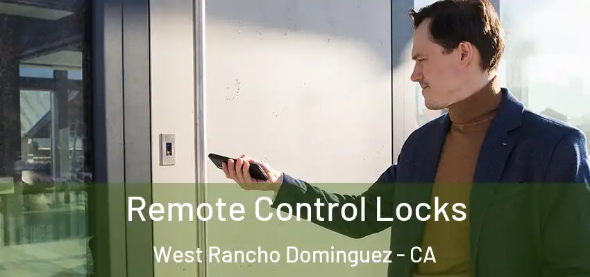 Remote Control Locks West Rancho Dominguez - CA