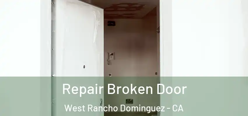  Repair Broken Door West Rancho Dominguez - CA
