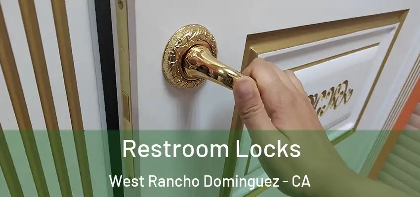  Restroom Locks West Rancho Dominguez - CA