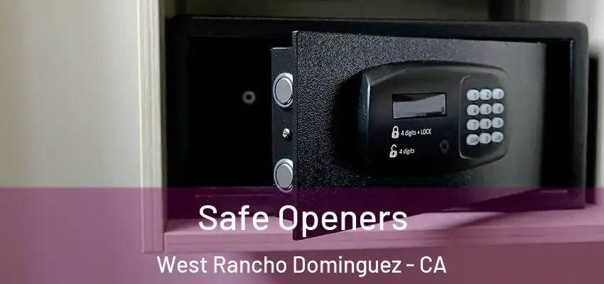 Safe Openers West Rancho Dominguez - CA