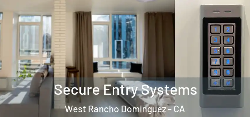  Secure Entry Systems West Rancho Dominguez - CA