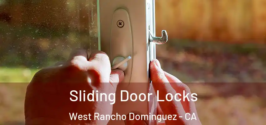  Sliding Door Locks West Rancho Dominguez - CA