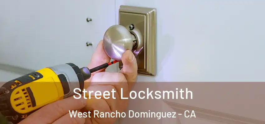 Street Locksmith West Rancho Dominguez - CA