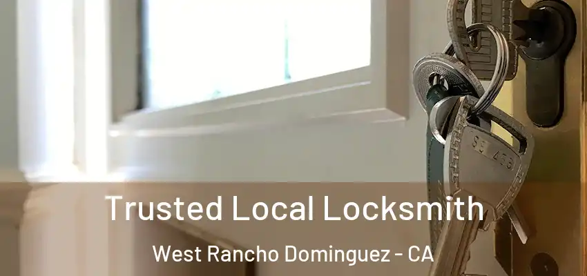  Trusted Local Locksmith West Rancho Dominguez - CA