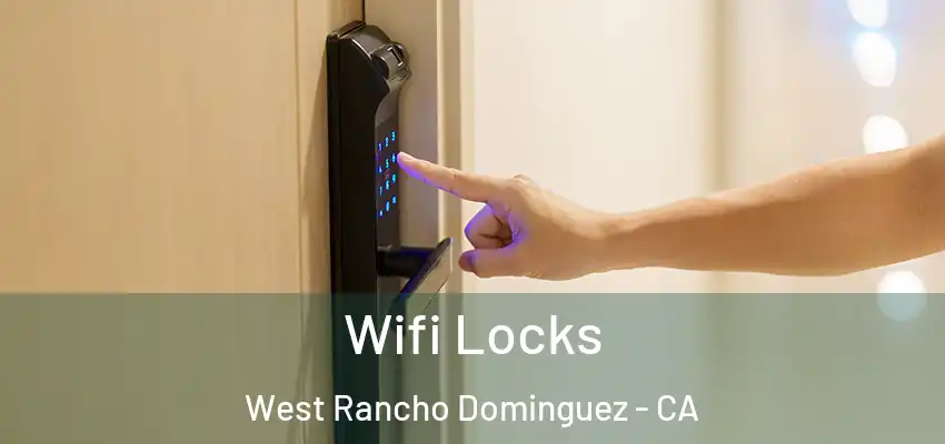  Wifi Locks West Rancho Dominguez - CA